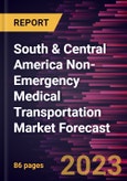 South & Central America Non-Emergency Medical Transportation Market Forecast to 2028 - Regional Analysis - by Service Type and Application- Product Image