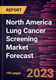 North America Lung Cancer Screening Market Forecast to 2030 - Regional Analysis - by Cancer Type, Age Group, and End User- Product Image