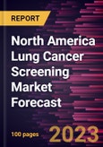 North America Lung Cancer Screening Market Forecast to 2030 - Regional Analysis - by Cancer Type, Age Group, and End User- Product Image