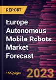 Europe Autonomous Mobile Robots Market Forecast to 2030 - Regional Analysis - by Component, Type, and End Use- Product Image