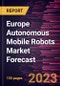 Europe Autonomous Mobile Robots Market Forecast to 2030 - Regional Analysis - by Component, Type, and End Use - Product Thumbnail Image