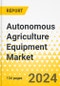 Autonomous Agriculture Equipment Market - A Global and Regional Analysis: Focus on Product, Application, Value Chain Analysis, and Country Analysis - Analysis and Forecast, 2023-2028 - Product Thumbnail Image
