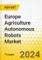 Europe Agriculture Autonomous Robots Market: Analysis and Forecast, 2023-2028 - Product Thumbnail Image