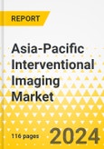 Asia-Pacific Interventional Imaging Market: Analysis and Forecast, 2023-2033- Product Image