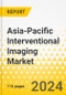 Asia-Pacific Interventional Imaging Market: Analysis and Forecast, 2023-2033 - Product Image