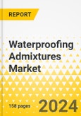 Waterproofing Admixtures Market: A Global and Regional Analysis, 2023-2033- Product Image