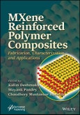MXene Reinforced Polymer Composites. Fabrication, Characterization and Applications. Edition No. 1- Product Image