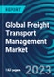 Global Freight Transport Management Market 2030 by Offering, Deployment Model, Organization Size, Transportation Mode, End-use Industry & Region - Partner & Customer Ecosystem Competitive Index & Regional Footprints - Product Image