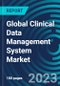 Global Clinical Data Management System Market 2030 by Type, Tools Type, Services, Delivery Mode, End-use and Region - Partner & Customer Ecosystem Competitive Index & Regional Footprints - Product Image