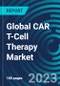 Global CAR T-Cell Therapy Market 2030 by Drug type, Indication, Target Antigen, End-user and Region - Partner & Customer Ecosystem Competitive Index & Regional Footprints - Product Image