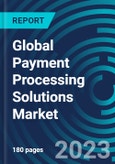Global Payment Processing Solutions Market 2030 by Payment Method, Deployment Mode, Organization Size, End-user Industry & Region - Partner & Customer Ecosystem Competitive Index & Regional Footprints- Product Image