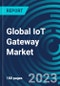 Global IoT Gateway Market 2030 by Connectivity Technology, Component, End-user Industry & Region - Partner & Customer Ecosystem Competitive Index & Regional Footprints - Product Image