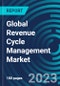 Global Revenue Cycle Management Market 2030 by Structure, Product & Services, Function, Delivery Mode, End-user, and Region - Partner & Customer Ecosystem Competitive Index & Regional Footprints - Product Image