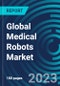 Global Medical Robots Market 2030 by Type, Components, Product Type, Modality, Application, End-use and Region - Partner & Customer Ecosystem Competitive Index & Regional Footprints - Product Image