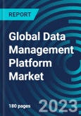 Global Data Management Platform Market 2030 by Type, Source, Deployment Mode, Verticals - Partner & Customer Ecosystem Competitive Index & Regional Footprints- Product Image