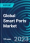 Global Smart Ports Market 2030 by Components, Technology Type, Throughput, Port Type, Element and Region - Partner & Customer Ecosystem Competitive Index & Regional Footprints - Product Image