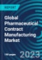 Global Pharmaceutical Contract Manufacturing Market 2023 - 2030 by Biologic, Drug Development), End-user, Service - Partner & Customer Ecosystem Competitive Index & Regional Footprints - Product Image