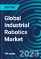 Global Industrial Robotics Market 2030 by Robot Type, Payload, Component, Application, End-Use Industry and Region - Partner & Customer Ecosystem Competitive Index & Regional Footprints - Product Image
