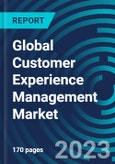 Global Customer Experience Management Market 2030 by Component, Touch Point, Deployment, Organization Size, End-use Industry & Region - Partner & Customer Ecosystem Competitive Index & Regional Footprints- Product Image