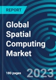 Global Spatial Computing Market 2030 by Offerings, Technology, Application, Verticals & Region - Partner & Customer Ecosystem Competitive Index & Regional Footprints- Product Image