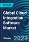 Global Cloud Integration Software Market 2030 by Organization size and by Industry Verticals, Deployment - Partner & Customer Ecosystem Competitive Index & Regional Footprints - Product Image