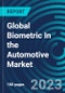 Global Biometric In the Automotive Market 2030 by Offering, Authentication Type, Vehicle Type, Application, And Region - Partner & Customer Ecosystem Competitive Index & Regional Footprints - Product Image