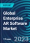 Global Enterprise AR Software Market 2030 by Offerings, Deployment Mode, Organization Size, End-use Verticals & Region - Partner & Customer Ecosystem Competitive Index & Regional Footprints - Product Image