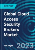 Global Cloud Access Security Brokers Market 2030 by Offering, Organization size, Application, Vertical & Region - Partner & Customer Ecosystem Competitive Index & Regional Footprints- Product Image