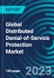 Global Distributed Denial-of-Service Protection Market 2030 by Component, Deployment Mode, Application, Organization Size, Vertical & Region - Partner & Customer Ecosystem Competitive Index & Regional Footprints - Product Image