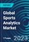 Global Sports Analytics Market 2023 - 2030 by Industry Vertical Application, Deployment Mode, Organization Size Component - Partner & Customer Ecosystem Competitive Index & Regional Footprints - Product Image