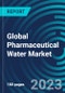 Global Pharmaceutical Water Market 2023 - 2030 by Type: HPLC Grade Water and Water for Injection; and End-user: Pharmaceutical & Biotechnology Companies, Academics & Research Laboratories, and Others - Partner & Customer Ecosystem Competitive Index & Regional Footprints - Product Image