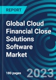Global Cloud Financial Close Solutions Software Market 2030 by Type, Organization Size, Application, Features End-use Vertical and Region - Partner & Customer Ecosystem Competitive Index & Regional Footprints- Product Image