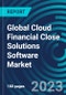 Global Cloud Financial Close Solutions Software Market 2030 by Type, Organization Size, Application, Features End-use Vertical and Region - Partner & Customer Ecosystem Competitive Index & Regional Footprints - Product Image