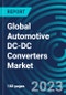 Global Automotive DC-DC Converters Market 2030 by Vehicle Type, Electric Vehicle Type, Form Factor, Output Power, Output Voltage, Input Voltage, Product Type, Application & Region - Partner & Customer Ecosystem Competitive Index & Regional Footprints - Product Image
