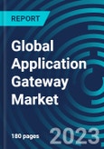 Global Application Gateway Market 2023 - 2030 by Vertical, Organization Size, Services, Component - Partner & Customer Ecosystem Competitive Index & Regional Footprints- Product Image