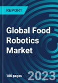 Global Food Robotics Market 2030 Type, Payload, Application, End-use Area and Region - Partner & Customer Ecosystem Competitive Index & Regional Footprints- Product Image