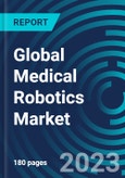 Global Medical Robotics Market 2030 by Product, Patient, Application, End-user & Region - Partner & Customer Ecosystem Competitive Index & Regional Footprints- Product Image