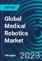 Global Medical Robotics Market 2030 by Product, Patient, Application, End-user & Region - Partner & Customer Ecosystem Competitive Index & Regional Footprints - Product Image