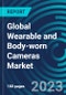 Global Wearable and Body-worn Cameras Market 2030 by Type, Connectivity, Endurance, Application, End-user & Region - Partner & Customer Ecosystem Competitive Index & Regional Footprints - Product Image