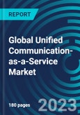 Global Unified Communication-as-a-Service Market 2030 by Component, Delivery Model, Enterprise Type, Deployment, Vertical, and Region - Partner & Customer Ecosystem Competitive Index & Regional Footprints- Product Image