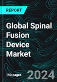 Global Spinal Fusion Device Market, Size, Forecast 2024-2030, Industry Trends, Share, Growth, Insight, Impact of Inflation, Company Analysis- Product Image