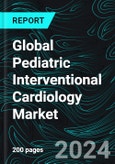 Global Pediatric Interventional Cardiology Market, Size, Forecast 2024-2030, Industry Trends, Share, Growth, Insight, Impact of Inflation, Company Analysis- Product Image
