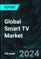 Global Smart TV Market, Size, Forecast 2024-2030, Industry Trends, Share, Growth, Insight, Impact of Inflation, Company Analysis - Product Image
