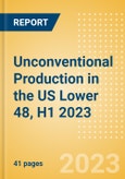 Unconventional Production in the US Lower 48, H1 2023- Product Image