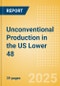 Unconventional Production in the US Lower 48 - 2025 - Product Thumbnail Image