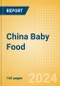 China Baby Food - Market Assessment and Forecasts to 2028 - Product Thumbnail Image