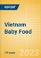 Vietnam Baby Food - Market Assessment and Forecasts to 2028 - Product Image