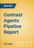 Contrast Agents Pipeline Report including Stages of Development, Segments, Region and Countries, Regulatory Path and Key Companies, 2023 Update- Product Image