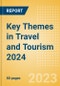 Key Themes in Travel and Tourism 2024 - Thematic Intelligence - Product Image