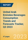 United Arab Emirates Beverages Consumption Trends and Forecasts Tracker, Q3 2023 (Dairy and Soy Drinks, Alcoholic Drinks, Soft Drinks and Hot Drinks)- Product Image